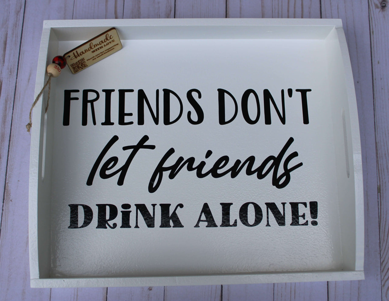 Friends Don't let Friends Drink Alone Tray Decoration Home Serving Tray
